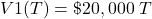 &#92;&#98;&#101;&#103;&#105;&#110;&#123;&#101;&#113;&#117;&#97;&#116;&#105;&#111;&#110;&#42;&#125; &#86;&#49;&#40;&#84;&#41;&#32;&#61;&#32;&#92;&#36;&#50;&#48;&#44;&#48;&#48;&#48;&#92;&#59;&#84; &#92;&#101;&#110;&#100;&#123;&#101;&#113;&#117;&#97;&#116;&#105;&#111;&#110;&#42;&#125;